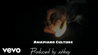 Jahboy Bailey - Amapiano Culture (Official Audio)