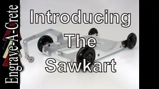 Engrave-A-Crete: Sawkart
