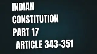 POLITY- PART 17 -OFFICIAL LANGUAGE ARTICLE (343-351)