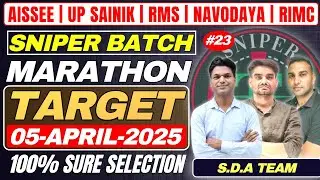 SNIPER BATCH | MARATHON | CLASS - 23 | TARGET 05-APR-2025 | AISSEE, UP SAINIK, RMS, NAVODAYA, RIMC |