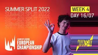 LEC Summer Split 2022 | Week 4 | Day 2 | WHAT'S UP