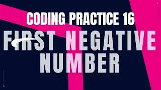 First Negative Number | Coding Practice 16 | Python coding tips tricks || Nxtwave ccbp 4.0 telugu ||