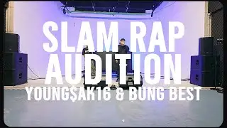 YOUNG$AK16 & BUNG BEST | SLAM RAP (AUDITION)