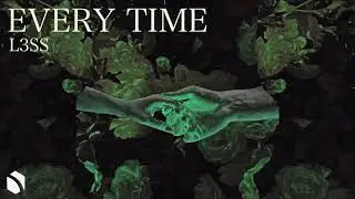 L3ss- Every time