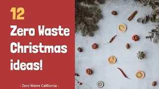 🎄 12 Zero Waste Holiday Tips!