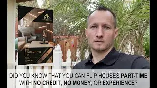 Flip Houses Part-Time with No Credit, No Money, and No Experience!