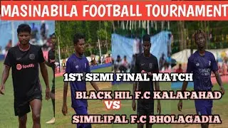 1st Semi Final Match //Black Hil f.c Kalapahad vs  Similipal F.c Bholagadia