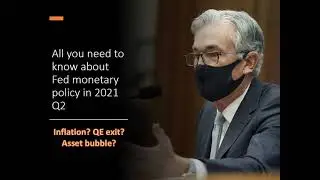 All you need to know about Fed monetary policy in 2021 Q2