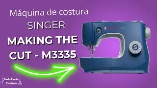 Máquina de Costura Singer, Making the Cut   M3335 é Boa?