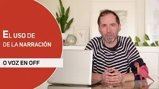 Como hacer un documental.  El uso de la narración o voz off