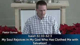 Sermon - My soul rejoices in my God who has clothed me with salvation! Isaiah 61:10-62:3 1/4/2026