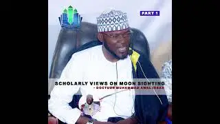 PART 1: SCHOLARLY VIEWS ON MOON SIGHTING [DOCTUUR MOHAMMAD AWAL|| iSLAM LOG||Official
