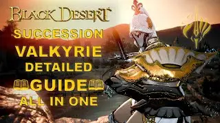 BDO - Succession Valkyrie Detailed Guide All N One