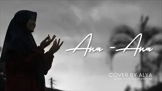 Ana-Ana - Cover Alya Adzkiah || Fadlun Minalloh