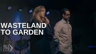 Wasteland to Garden | David and Amber Bendett