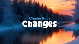 Charlie Puth - Changes (Lyric Video)