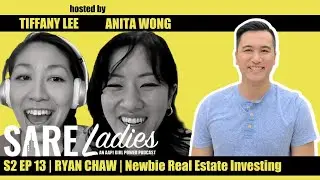 SARE Ladies S2 Ep 13 | Ryan Chaw | Why the secret to California Investing is in Student Housing