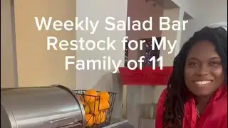 Weekly Salad Bar Restock for My Family of 11 (or so). 🥗 #saladbar #BigFamily #Familyof11 #Motherof9