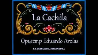 Eduardo Arolas - La Cachila