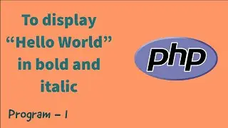 Display HTML in PHP | PHP Program | Program - 1 | Program Practice | 2021 | Program for Begineers