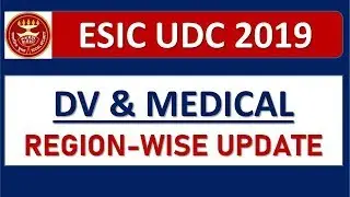 ESIC UDC 2019 JOINING UPDATE || DV & MEDICAL UPDATE (REGION-WISE)