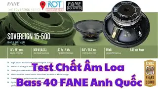 Test Chất &Acirc;m Loa Bass 40 Fane Anh Quốc, SOVEREIGN 15 500