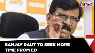 ED summons Sanjay Raut; 'Even If You Behead Me, Won't Take Guwahati Route' | Mirror Now