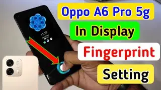 Oppo a6 pro 5G Fingerprint Setting: How to Set Display Fingerprint Lock Oppo a6 pro