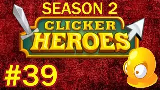 Clicker Heroes S2 #39 - 380k HZE!