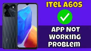 How to Fix App Not Working Problem itel A60s