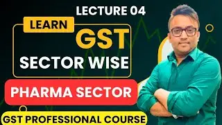Pharma Sector पर GST कैसे लगता है ? GST Professional Course | Lecture 04