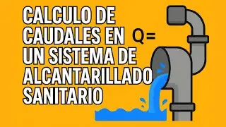 CALCULO DE CAUDALES EN UN SISTEMA DE ALCANTARILLADO SANITARIO
