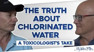 The Truth About Chlorinated Water - A Toxicologist's Take