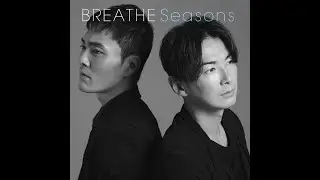 【ドキュメントMV】先行配信第一弾　Seasons/BREATHE