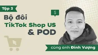 Chuyện POD Tập 3 | Bộ đ&ocirc;i TikTok Shop US & POD | Printify Podcast Series