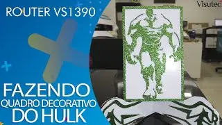 Visutec | Router VS1390 | Fazendo quadro decorativo do Hulk