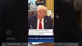 Trump Explains Elon Musk's Access To Government Payment System, Overall Role