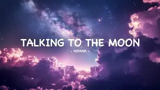 NIFANA - Talking to the Moon (Lyrics)