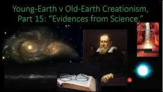 Young-Earth v Old-Earth Creationism, Part 15: 