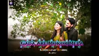 GADA AARE MOKOR MELA - Romentic Love Santhali lo-fi song / Slowed & Reverb / CozyBeats 
