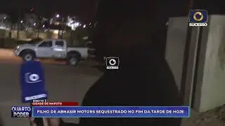 FILHO DO PROPRIETÁRIO DA ABNASIR MOTORS SEQUESTRADO EM MAPUTO