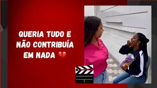 Queria tudo e não contribuía em nada 💔