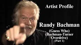 Randy Bachman (Guess Who / B.T.O.) Pt. 1: Artist Profile