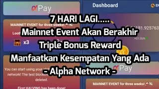 Alpha Network||7 HARI lagi Mainnet Event Akan Segera Berakhir, Triple Reward Berakhir||Join Sekarang