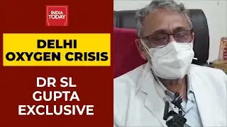 Centre Vs Kejriwal Govt Over Delhi's Oxygen Crisis: Dr SL Gupta Opens Up About Oxygen Requirement