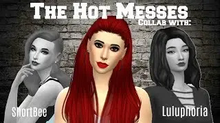 The Sims 4 | The Hot Messes | Collab w/ Luluphoria & ShortbeeSims