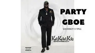 SHOWBEZZY(SHOWBOY) X YPEE - PARTY GBOE( Official Audio Slide )