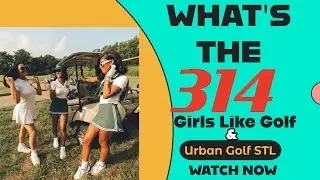 What's the 314  Girls Like Golf | Urban Golf STL ⛳️