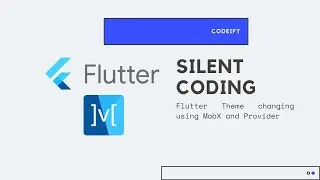Silent Coding:  Flutter Theme changing using MobX and Provider