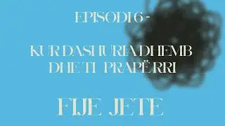 FIJE JETE / Episodi 6 - Kur dashuria dhemb dhe ti prap&euml; rri